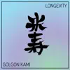 Golgon Kami - Longevity - Single